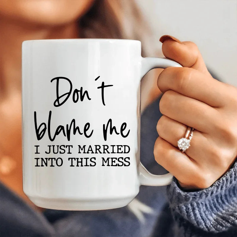 Don't Blame Me I Just Married Into This Ceramic Mug 15 oz Peachy Sunday