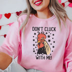 Don’t Cluck With Me Sweatshirt Peachy Sunday