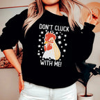 Don’t Cluck With Me Sweatshirt Peachy Sunday