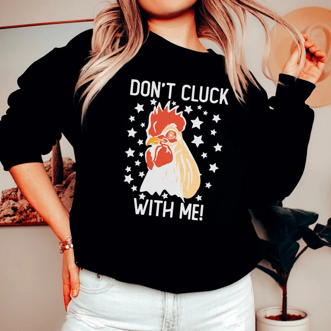 Don’t Cluck With Me Sweatshirt Peachy Sunday