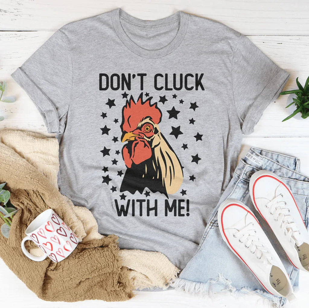 Don’t Cluck With Me Tee Peachy Sunday