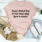 Don't Dish It Out If You Don't Like How It Tastes Tee Peachy Sunday