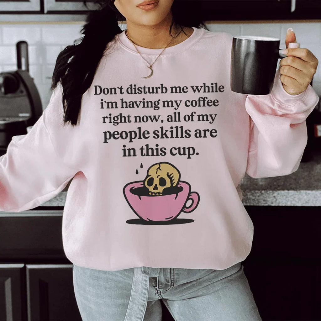 Don't Disturb Me Coffee Sweatshirt Peachy Sunday