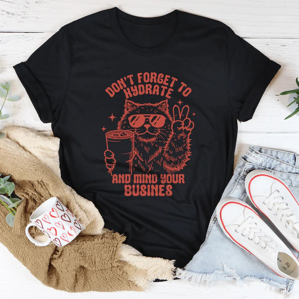 Don't Forget To Hydrate And Mind Your Busines Tee Peachy Sunday
