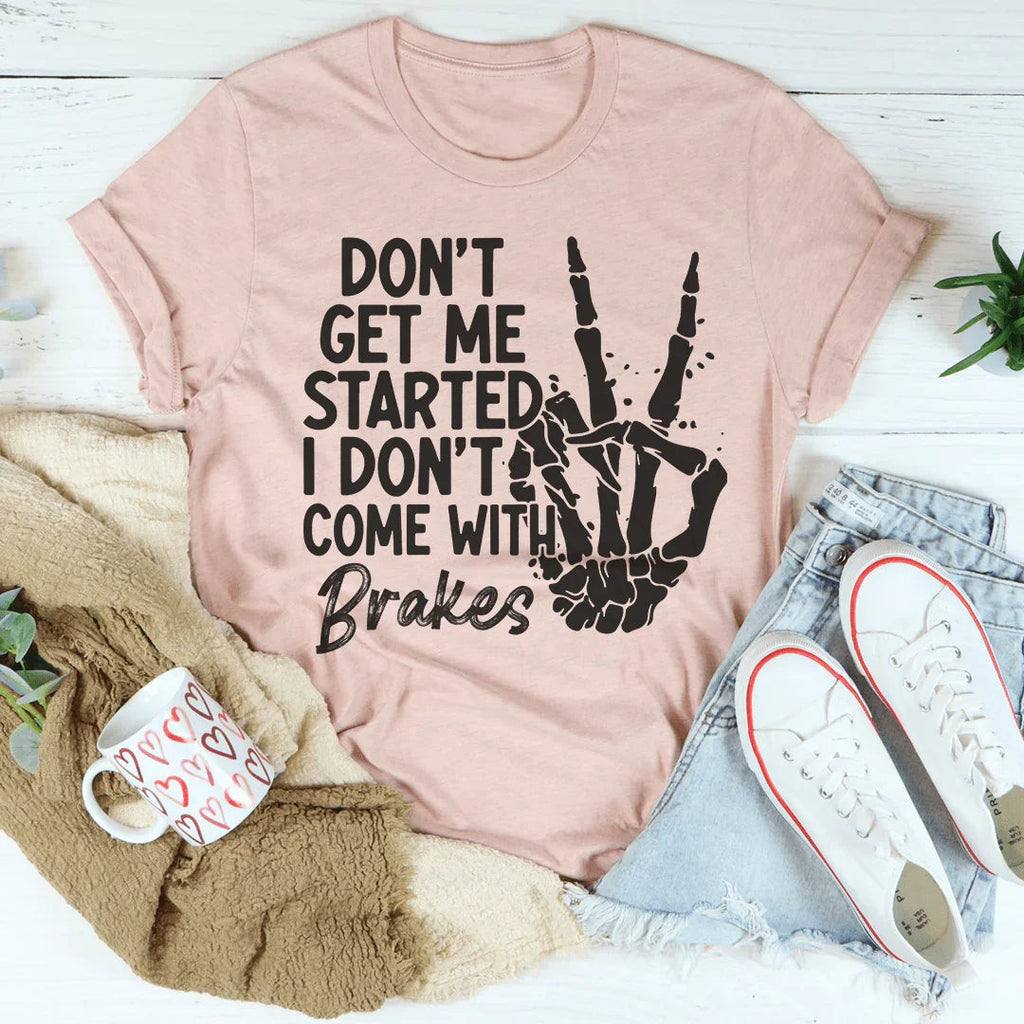Don't Get My Started Tee Peachy Sunday