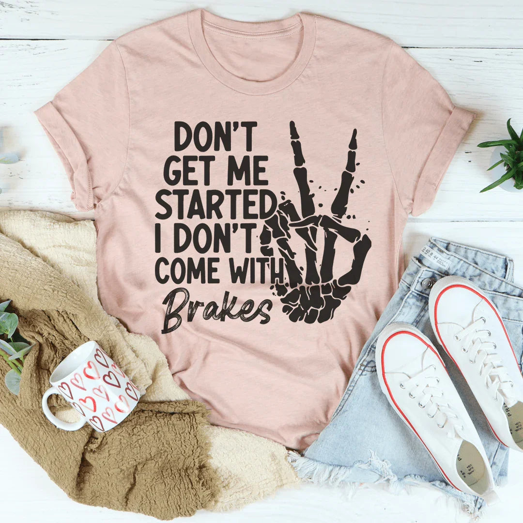 Don't Get My Started Tee Peachy Sunday