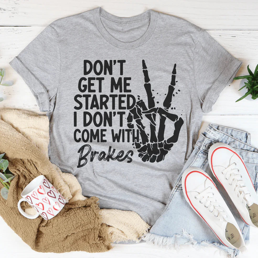 Don't Get My Started Tee Peachy Sunday