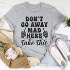 Don't Go Away Mad Here Take This Tee Peachy Sunday