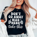 Don't Go Away Mad Here Take This Tee Peachy Sunday