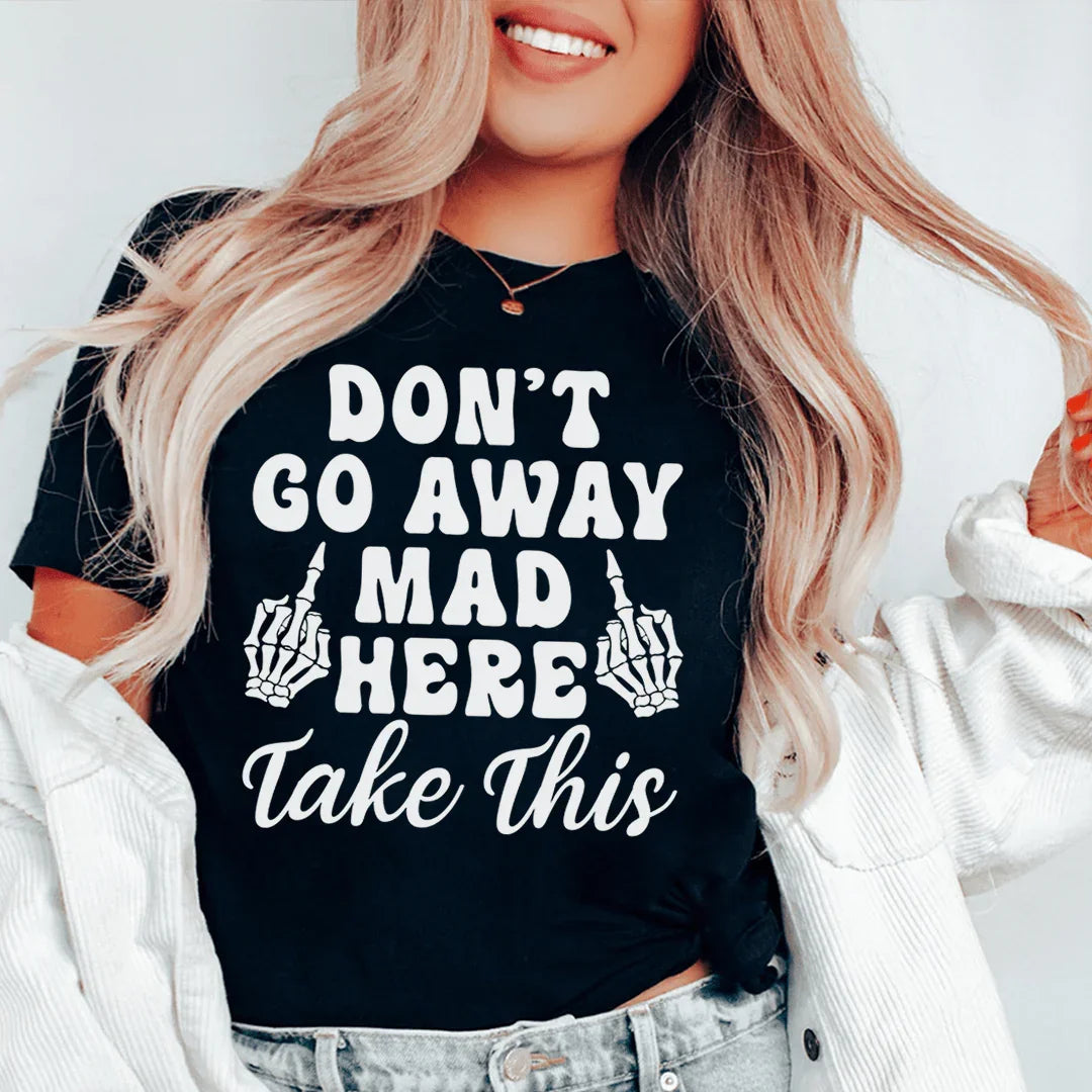 Don't Go Away Mad Here Take This Tee Peachy Sunday