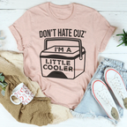 Don't Hate Cuz' I'm A Little Cooler Tee Peachy Sunday
