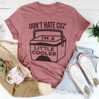 Don't Hate Cuz' I'm A Little Cooler Tee Peachy Sunday