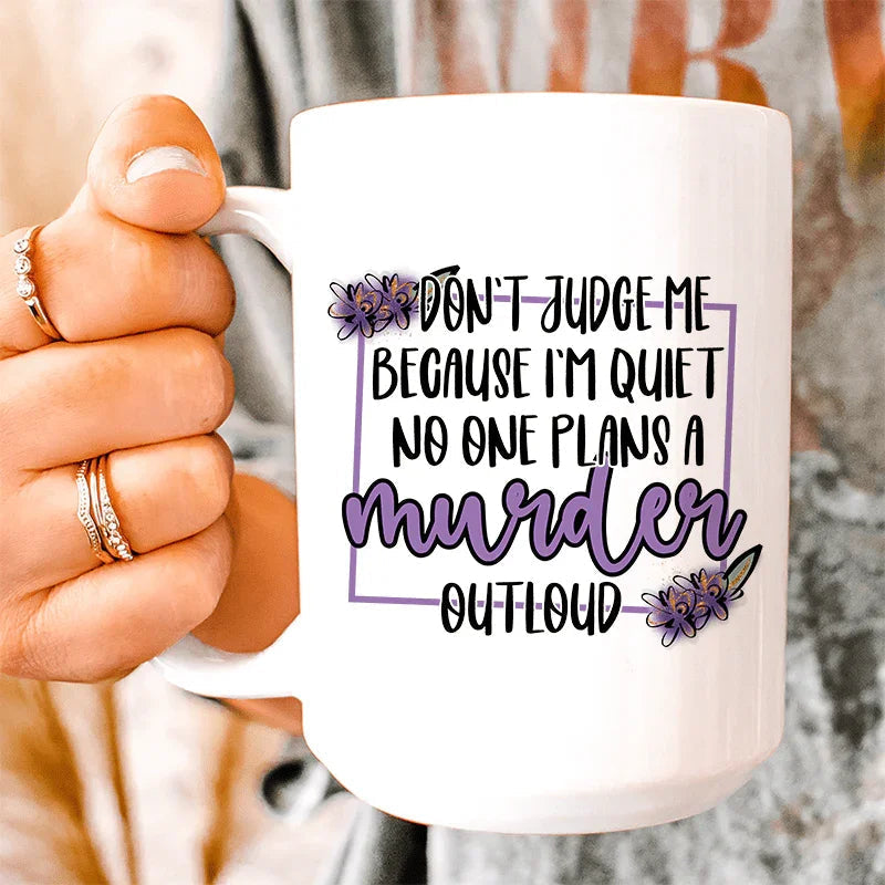 Don't Judge Me Because I'm Quiet Ceramic Mug 15 oz Peachy Sunday