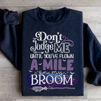 Don't Judge Me Until You've Flown A Mile On My Broom Sweatshirt Peachy Sunday