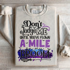 Don't Judge Me Until You've Flown A Mile On My Broom Sweatshirt Peachy Sunday