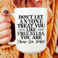 Don't Let Anyone Treat You Like Free Salsa Ceramic Mug 15 oz Peachy Sunday