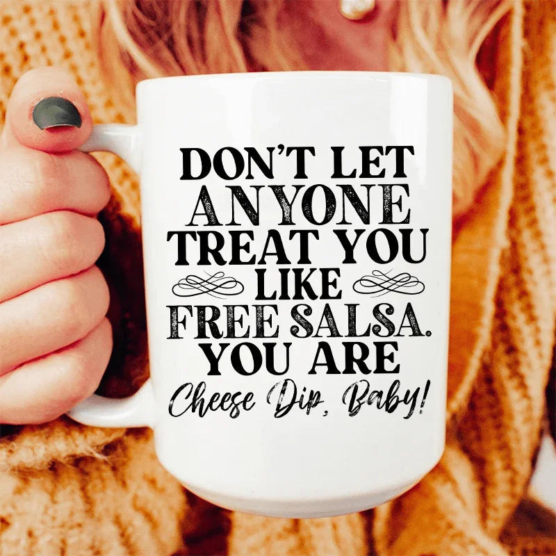 Don't Let Anyone Treat You Like Free Salsa Ceramic Mug 15 oz Peachy Sunday