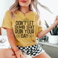 Don't Let Dumb Sh-t Ruin Your Day Tee Peachy Sunday