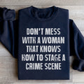 Don't Mess With A Woman That Knows How To Stage A Crime Scene Sweatshirt Peachy Sunday
