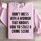 Don't Mess With A Woman That Knows How To Stage A Crime Scene Sweatshirt Peachy Sunday