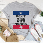 Don't Mess With Momma Tee