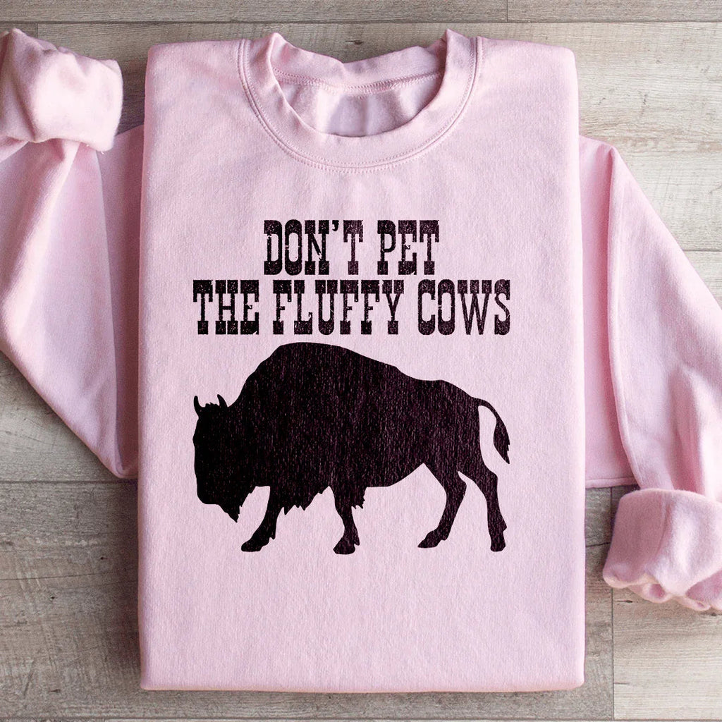 Don't Pet The Fluffy Cows Sweatshirt Peachy Sunday