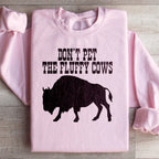 Don't Pet The Fluffy Cows Sweatshirt Peachy Sunday