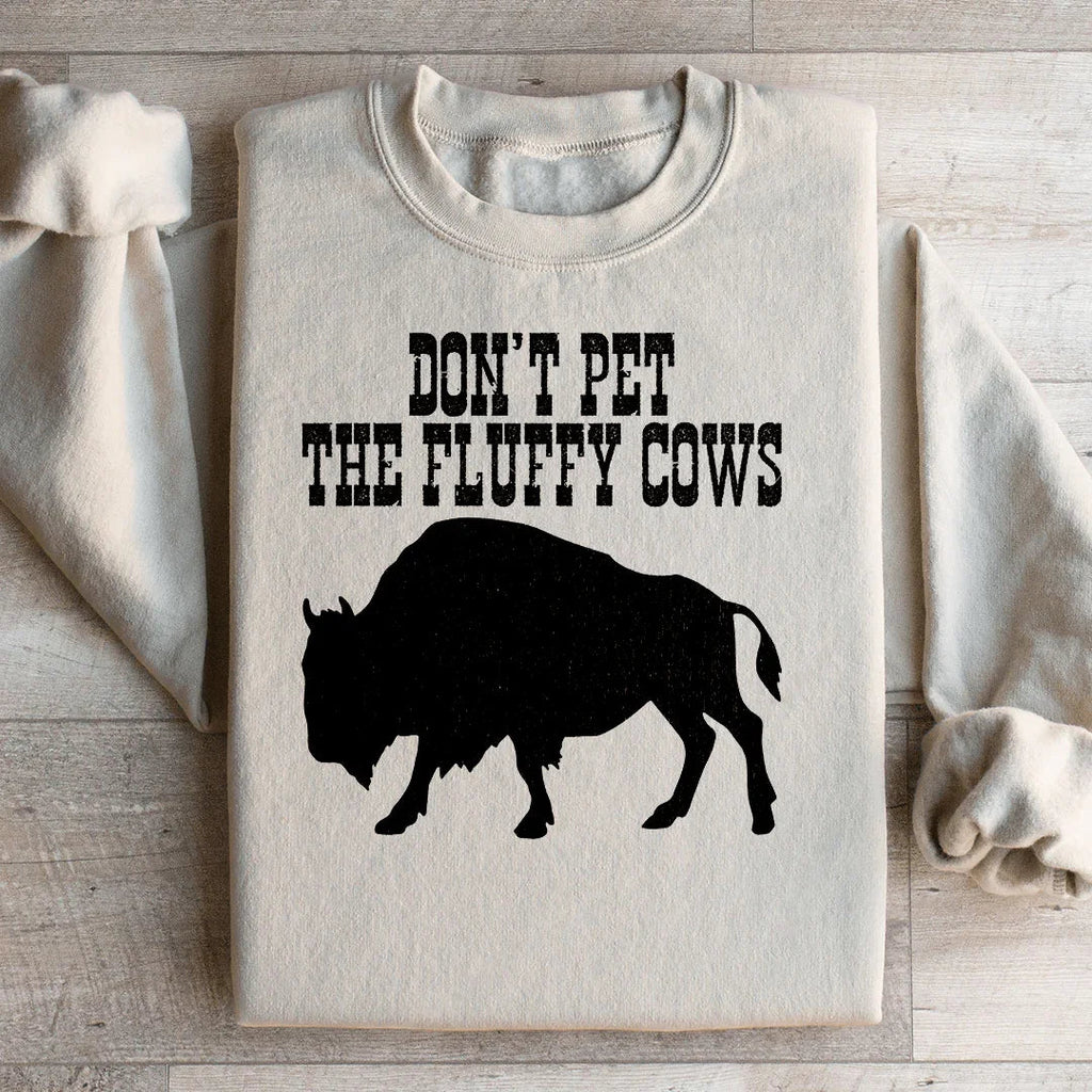 Don't Pet The Fluffy Cows Sweatshirt Peachy Sunday