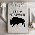 Don't Pet The Fluffy Cows Sweatshirt Peachy Sunday