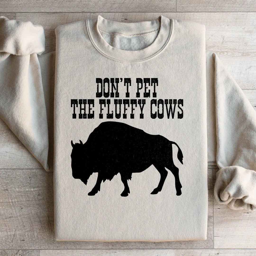 Don't Pet The Fluffy Cows Sweatshirt Peachy Sunday