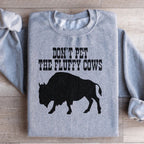 Don't Pet The Fluffy Cows Sweatshirt Peachy Sunday