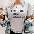 Don't Talk To Me I'm Not Drunk Yet Tee Peachy Sunday
