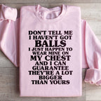 Don't Tell Me I Haven't Got Balls Sweatshirt Peachy Sunday