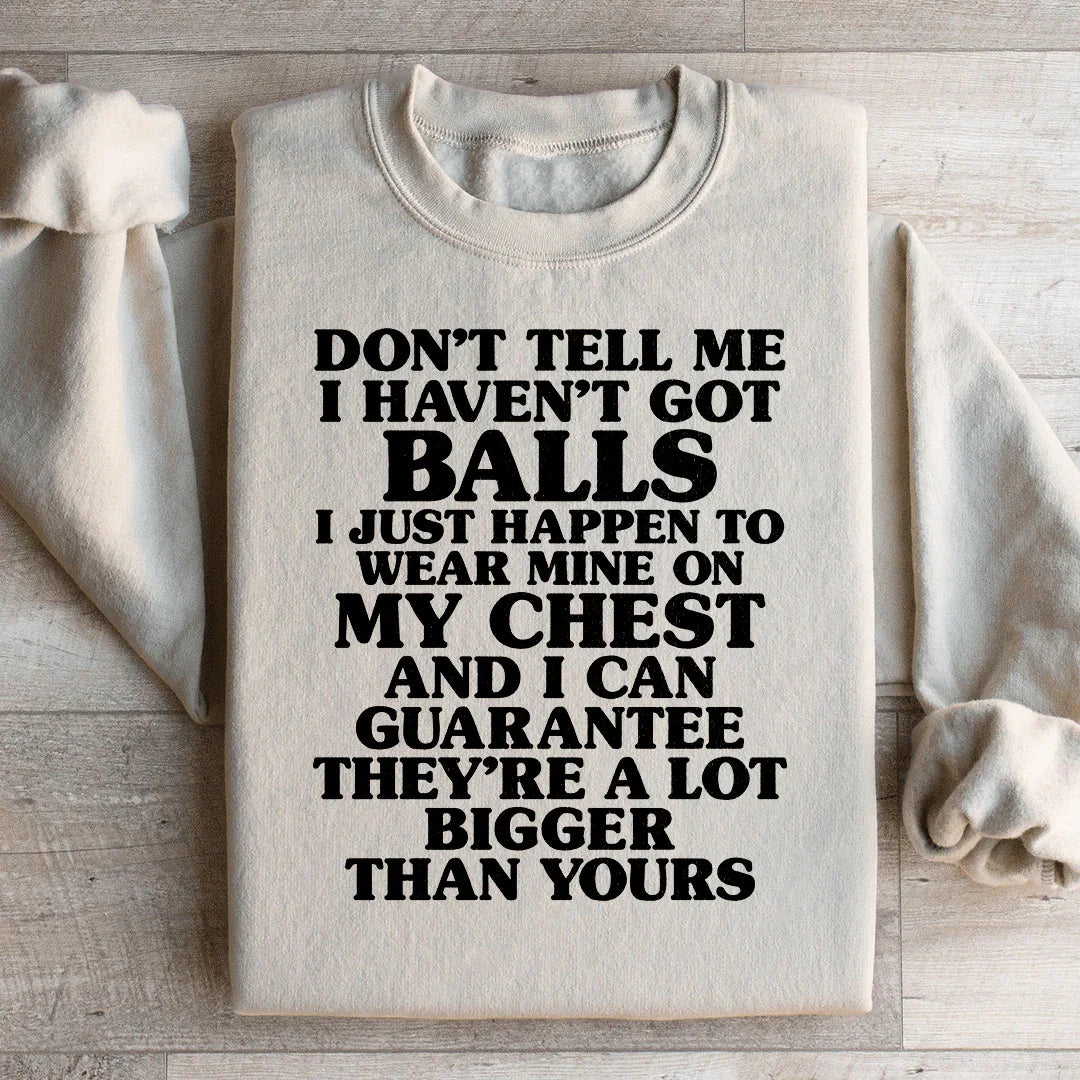Don't Tell Me I Haven't Got Balls Sweatshirt Peachy Sunday