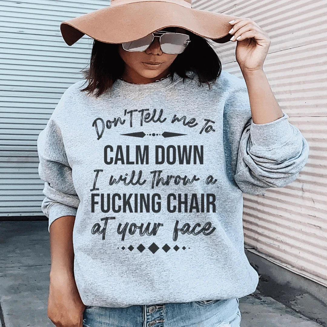 Don't Tell Me To Calm Down Sweatshirt Peachy Sunday