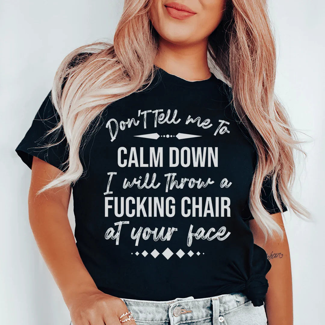 Don't Tell Me To Calm Down Tee Peachy Sunday