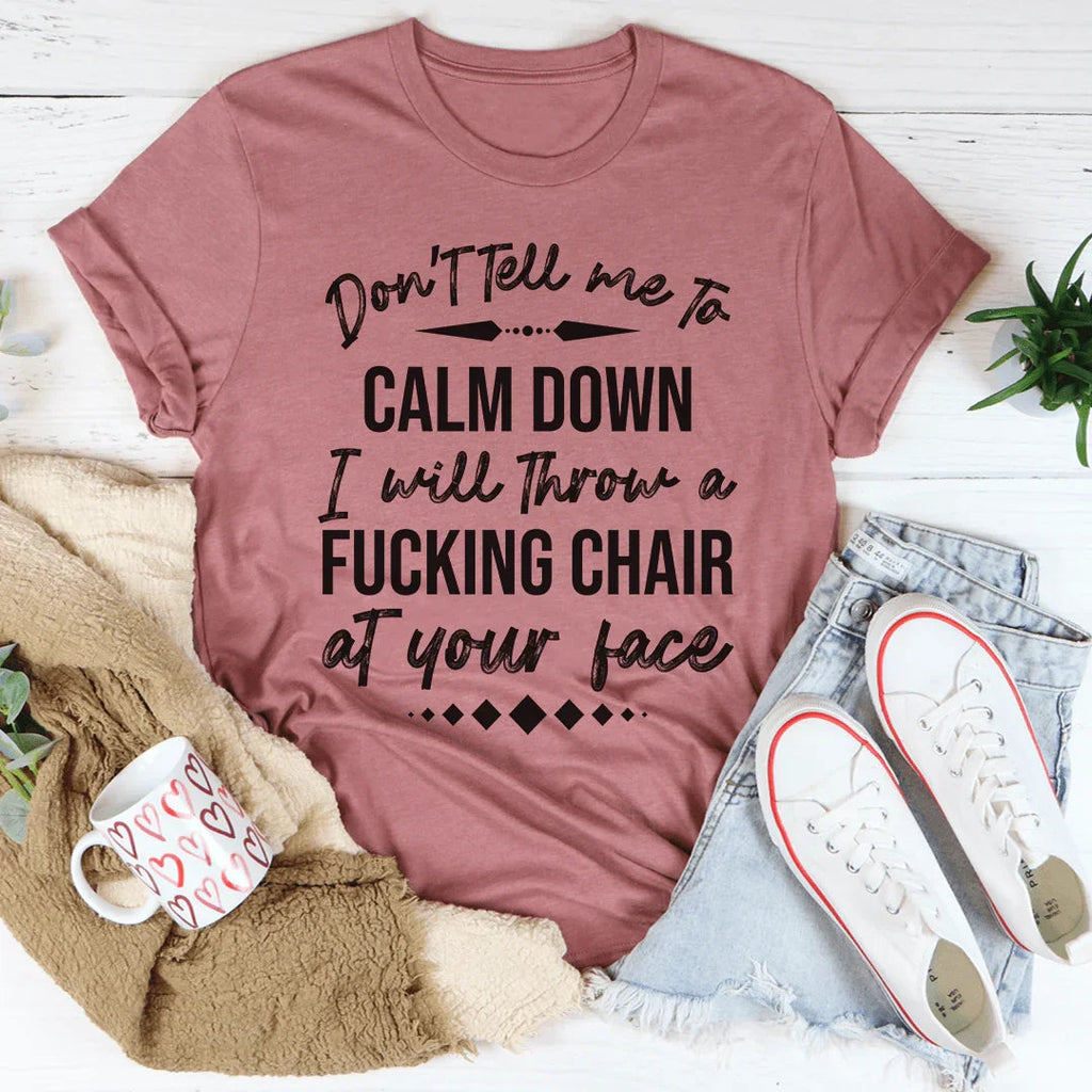Don't Tell Me To Calm Down Tee Peachy Sunday