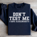 Don't Test Me I Have Screenshots Sweatshirt Peachy Sunday