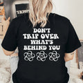Don't Trip Over What's Behind You Tee Peachy Sunday