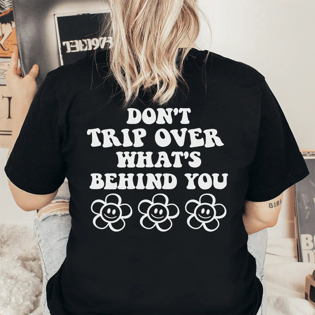 Don't Trip Over What's Behind You Tee Peachy Sunday