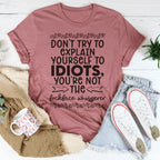 Don't Try To Explain Yourself Tee