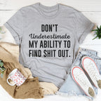 Don't Underestimate My Ability To Find Out Tee Peachy Sunday