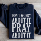 Don't Worry About It Pray About It Sweatshirt Peachy Sunday