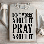 Don't Worry About It Pray About It Sweatshirt Peachy Sunday