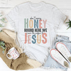 Don't Worry Honey Round Here We Leave The Judgin To Jesus Tee Peachy Sunday