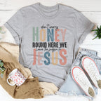 Don't Worry Honey Round Here We Leave The Judgin To Jesus Tee Peachy Sunday