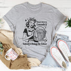Don't Worry Laundry Nobody's Doing Me Either Tee Peachy Sunday