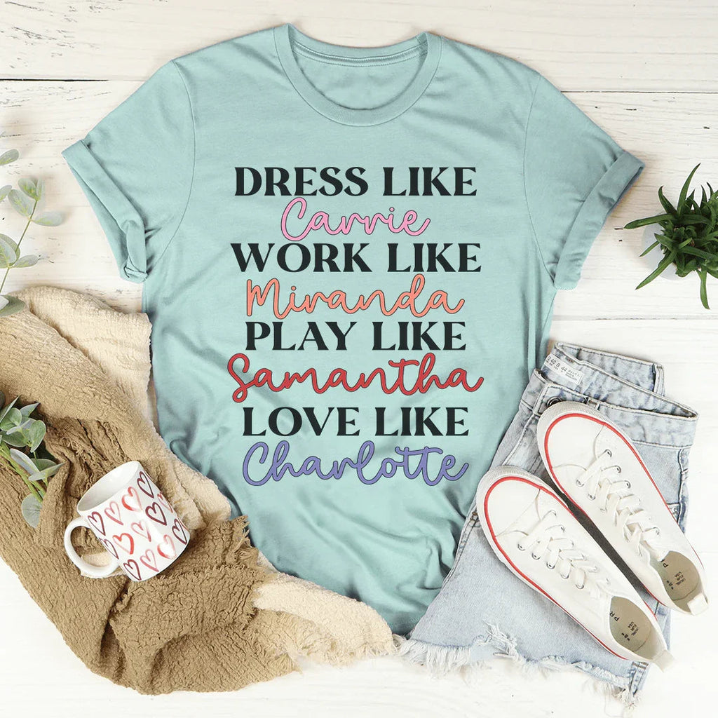 Dress Like Carrie Work Like Miranda Play Like Samantha Tee Peachy Sunday