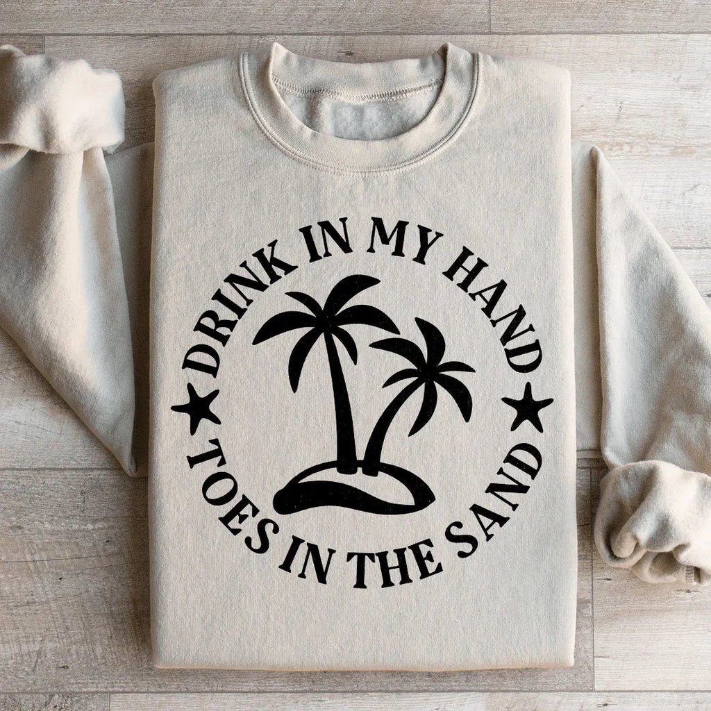 Drink In My Hand Toes In The Sand Sweatshirt Peachy Sunday