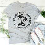 Drink In My Hand Toes In The Sand Tee